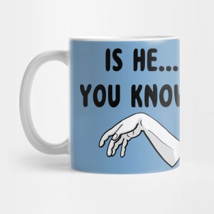 Is He... Mug